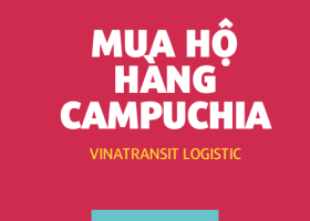 Dịch vụ mua hàng hộ Campuchia | Order hàng Campuchia