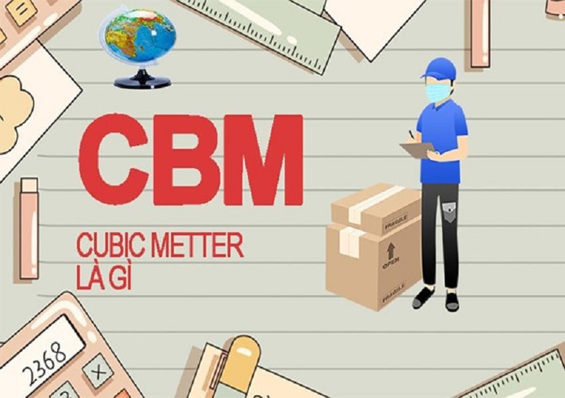 CBM là gì? Cách tính số khối trong vận chuyển hàng hóa